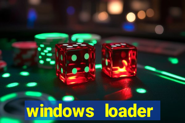 windows loader ativador windows 7